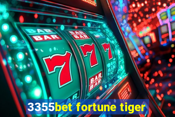 3355bet fortune tiger